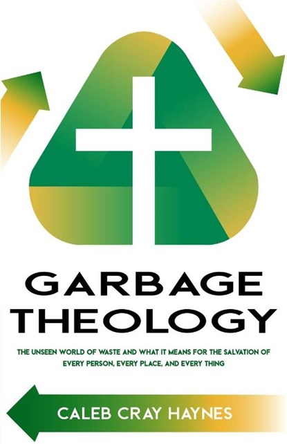 Garbage Theology, Caleb Cray Haynes - Paperback - 9781951252168