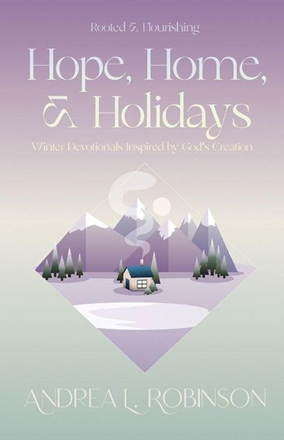 Hope, Home, & Holidays, Andrea L Robinson - Paperback - 9781951252229