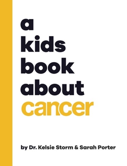 A Kids Book About Cancer, Sarah Porter ; Kelsie Storm - Gebonden - 9781951253189