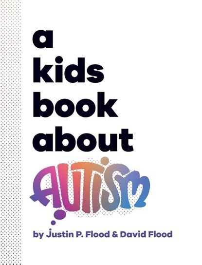 A Kids Book About Autism, Justin P. Flood ; David Flood - Gebonden - 9781951253639