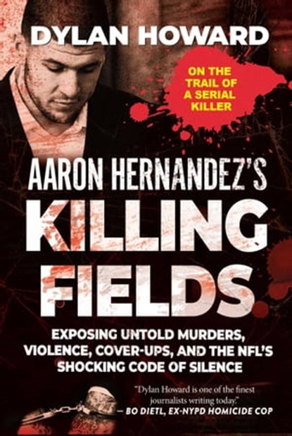 Aaron Hernandez's Killing Fields, Dylan Howard - Ebook - 9781951273019