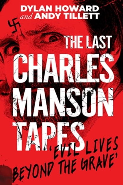 The Last Charles Manson Tapes, Dylan Howard ; Andy Tillett - Ebook - 9781951273026