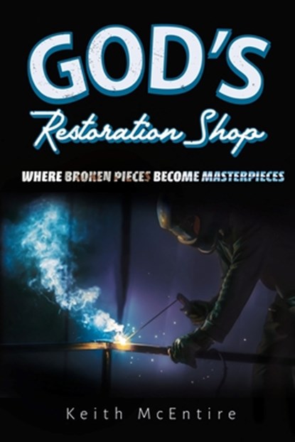 God's Restoration Shop, Keith McEntire - Paperback - 9781951304508