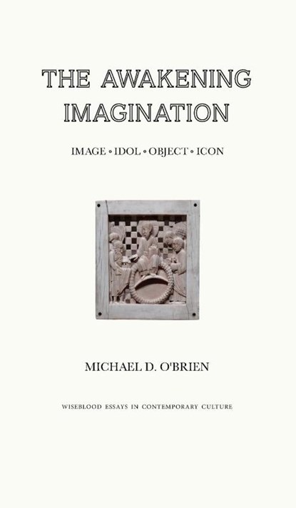 The Awakening Imagination, Michael D O'Brien - Gebonden - 9781951319168