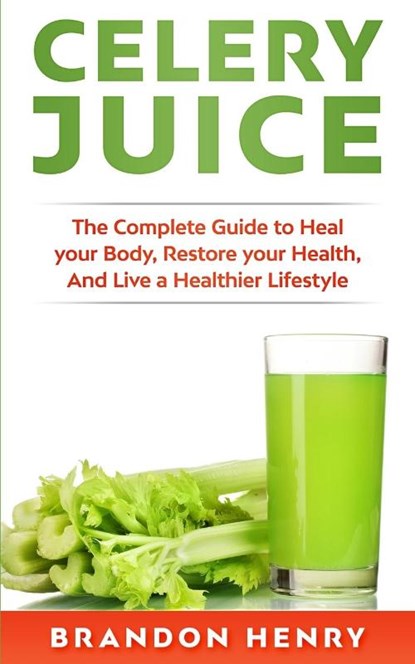 Celery Juice, Brandon Henry - Paperback - 9781951339012