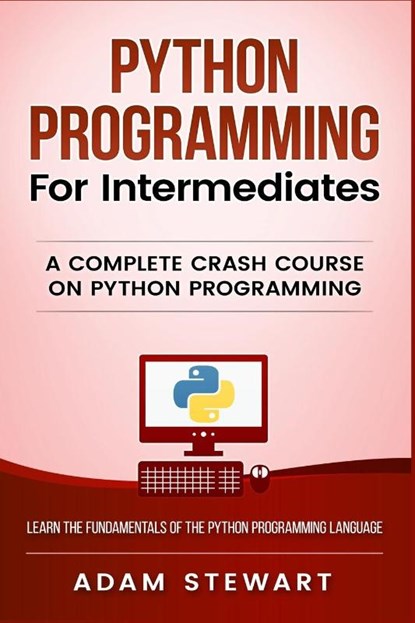 Python Programming for Intermediates, Adam Stewart - Paperback - 9781951339333