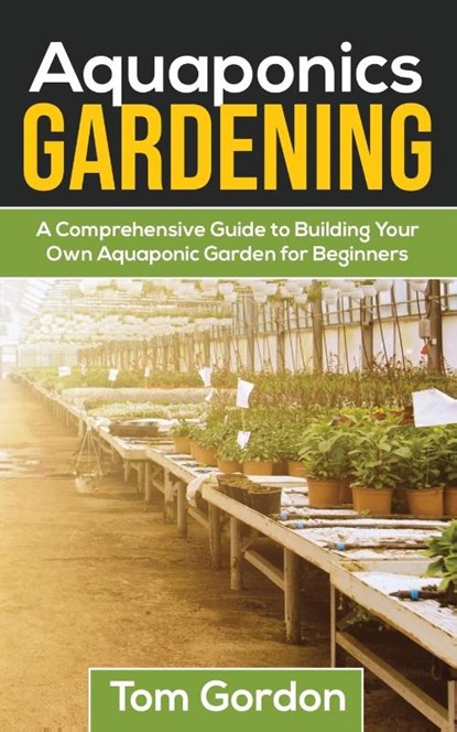 Aquaponics Gardening, Tom Gordon - Paperback - 9781951345181