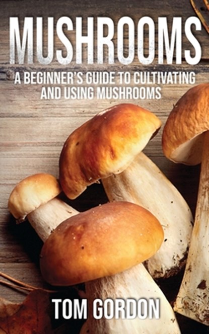 Mushrooms, Tom Gordon - Paperback - 9781951345198