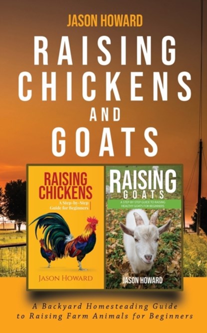 Raising Chickens and Goats, Jason Howard - Paperback - 9781951345235