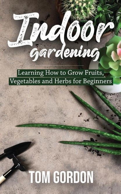 Indoor Gardening, Tom Gordon - Paperback - 9781951345259