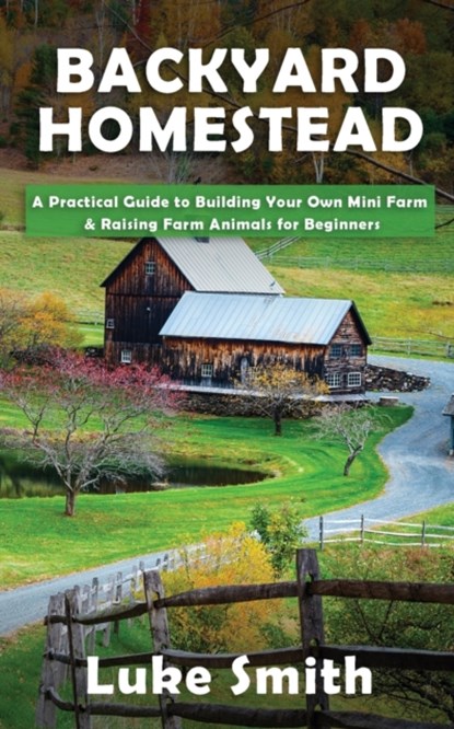 Backyard Homestead, Luke Smith - Paperback - 9781951345457