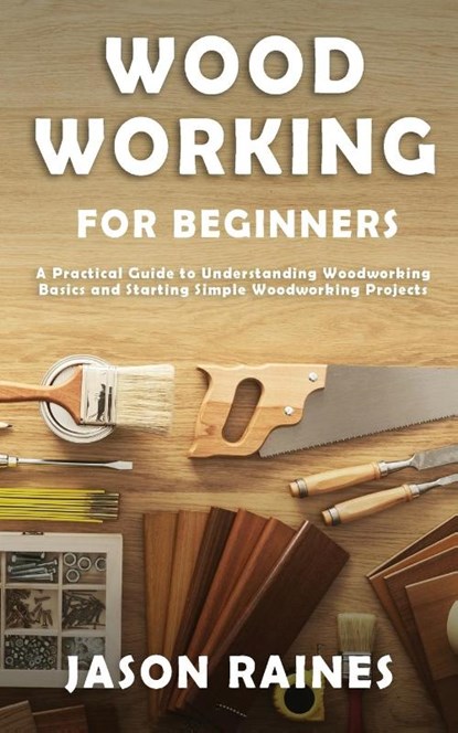 Woodworking for Beginners, Jason Raines - Paperback - 9781951345471