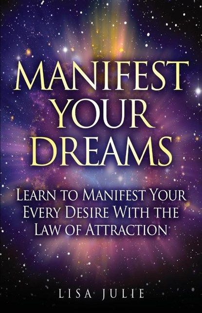 Manifest Your Dreams, Lisa Julie - Paperback - 9781951355098
