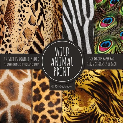 Wild Animal Print Scrapbook Paper Pad 8x8 Scrapbooking Kit for Papercrafts, Cardmaking, Printmaking, DIY Crafts, Nature Themed, Designs, Borders, Backgrounds, Patterns, Crafty as Ever - Paperback - 9781951373542