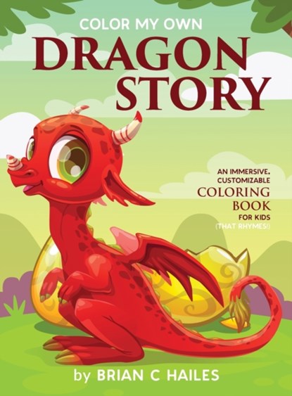 Color My Own Dragon Story, Brian C Hailes - Gebonden - 9781951374266