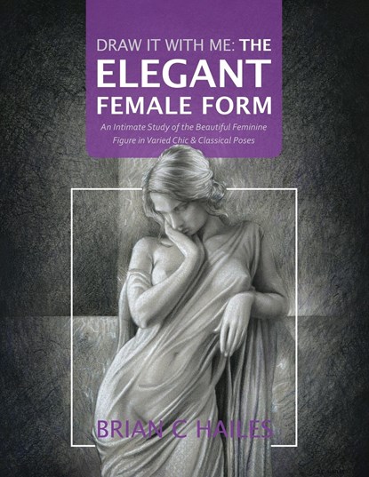 Draw It With Me - The Elegant Female Form, Brian C Hailes - Paperback - 9781951374761