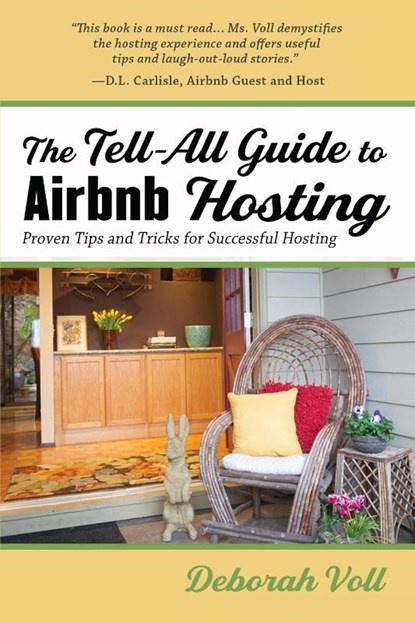 The Tell-All Guide to Airbnb Hosting, Deborah Voll - Paperback - 9781951375423