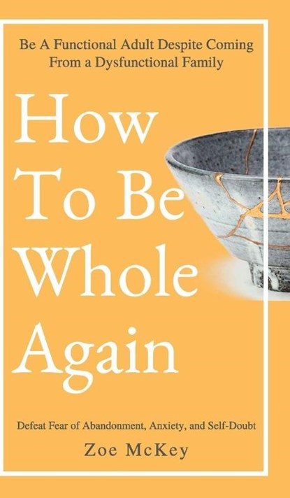 How to Be Whole Again, Zoe McKey - Gebonden - 9781951385774