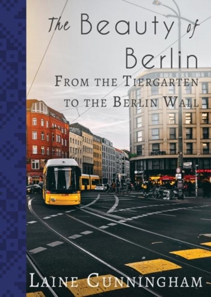 The Beauty of Berlin, Laine Cunningham - Paperback - 9781951389055