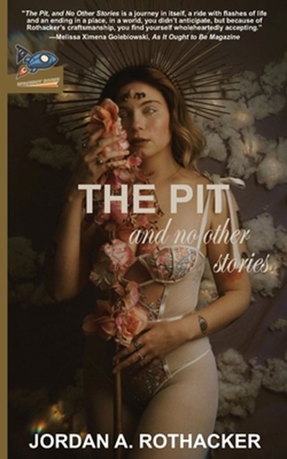 The Pit and No Other Stories, Jordan A Rothacker - Paperback - 9781951393137