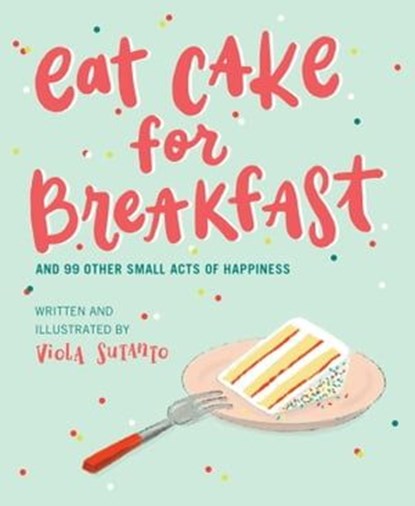 Eat Cake for Breakfast, Viola Sutanto - Ebook - 9781951412807