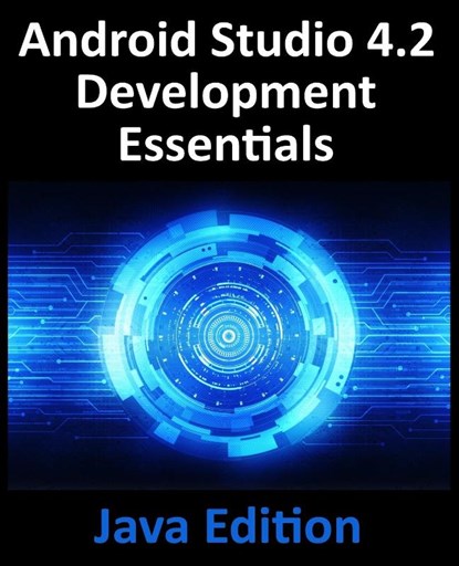 Android Studio 4.2 Development Essentials - Java Edition, Neil Smyth - Paperback - 9781951442316