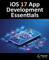 iOS 17 App Development Essentials: Developing iOS 17 Apps with Xcode 15, Swift, and SwiftUI - Neil Smyth - 9781951442798