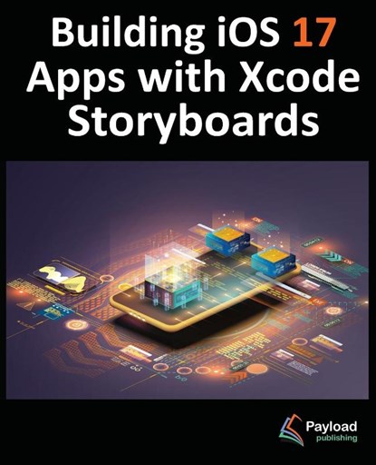 Building iOS 17 Apps with Xcode Storyboards, SMYTH,  Neil - Paperback - 9781951442842