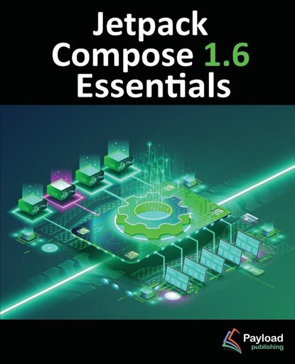 Jetpack Compose 1.6 Essentials, Neil Smyth - Paperback - 9781951442903