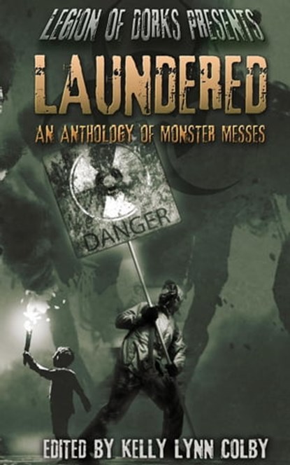 Laundered - An Anthology of Monster Messes, Rebekah Aman ; Citlalin Ossio ; Stephanie Adams ; Jacob Hartsell ; Stephen Adams ; David Neilsen ; A. F. Hartsell ; Ben Collins ; Kelly Lynn Colby - Ebook - 9781951445003