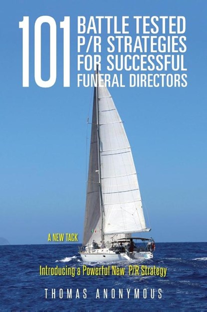 101 Battle Tested P/R Strategies for Successful Funeral Directors, Thomas Anonymous - Paperback - 9781951469887