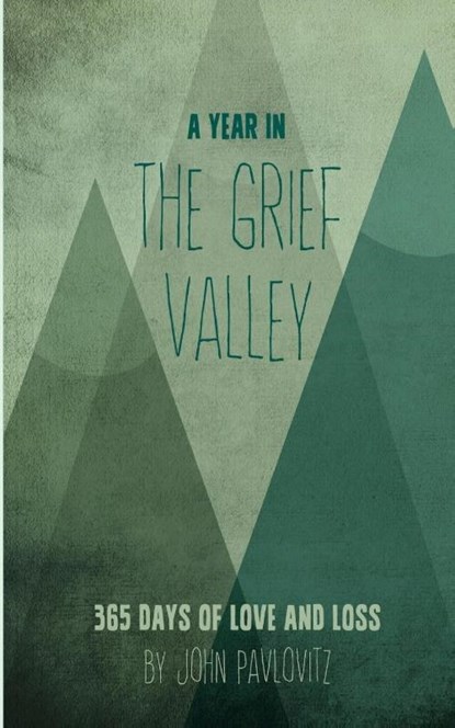 A Year in The Grief Valley, John Pavlovitz - Paperback - 9781951472344