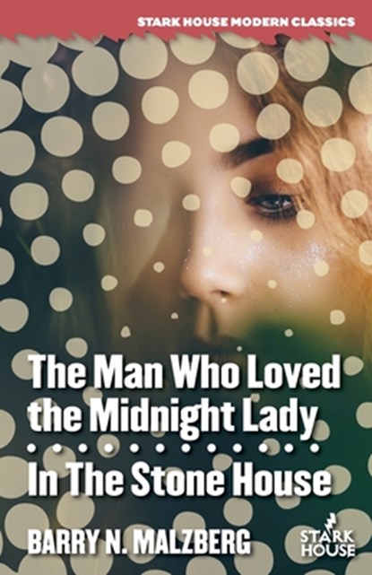 The Man Who Loved the Midnight Lady / In the Stone House, Barry N Malzberg - Paperback - 9781951473549