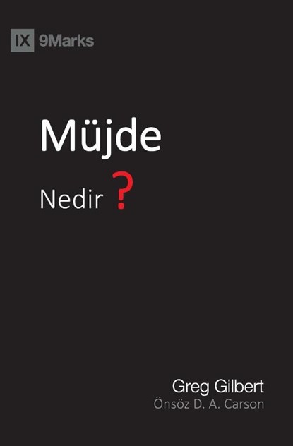 Mu&#776;jde Nedir? (What Is the Gospel?) (Turkish), Greg Gilbert - Paperback - 9781951474454