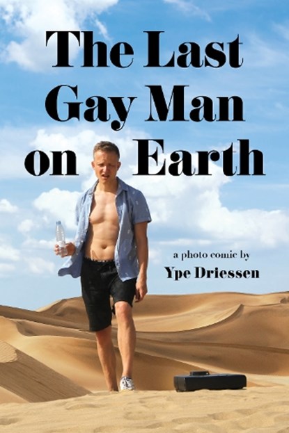 The Last Gay Man on Earth, Ype Driessen - Paperback - 9781951491239