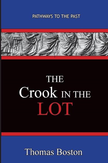 The Crook in the Lot, Thomas Boston - Paperback - 9781951497118