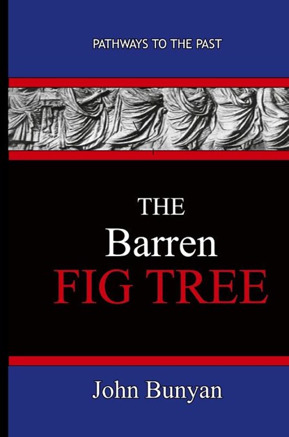 The Barren Fig Tree - John Bunyan, John Bunyan - Paperback - 9781951497170