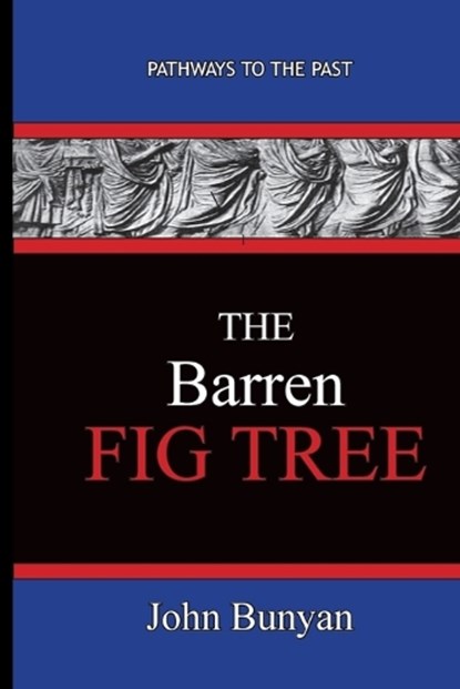 The Barren Fig Tree - John Bunyan, John Bunyan - Paperback - 9781951497170
