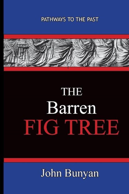 The Barren Fig Tree - John Bunyan, John Bunyan - Paperback - 9781951497170
