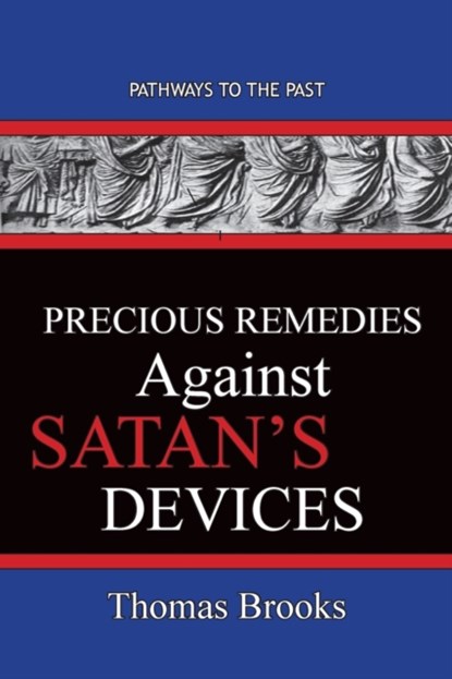Precious Remedies Against Satan's Devices, Thomas Brooks - Paperback - 9781951497378