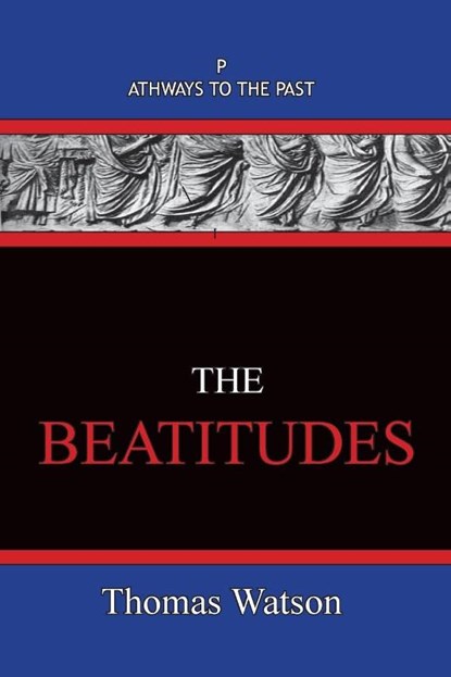 The Beatitudes, Thomas Watson - Paperback - 9781951497422