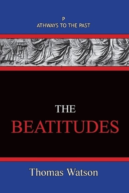 The Beatitudes, Thomas Watson - Paperback - 9781951497422