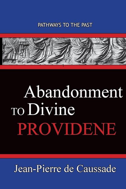 Abandonment To Divine Providence, Jean-Pierre De Caussade - Paperback - 9781951497453