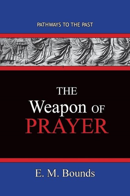 The Weapon of Prayer, Edward M Bounds - Paperback - 9781951497583