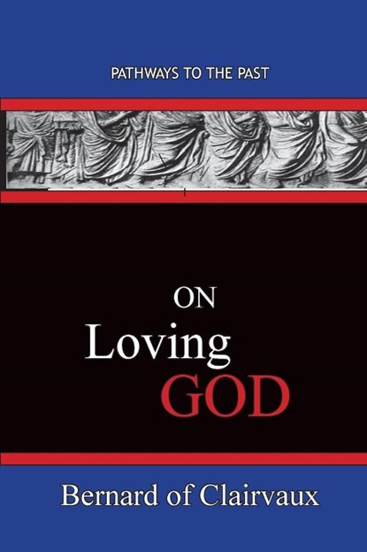 On Loving God, Bernard of Clairvaux - Paperback - 9781951497590