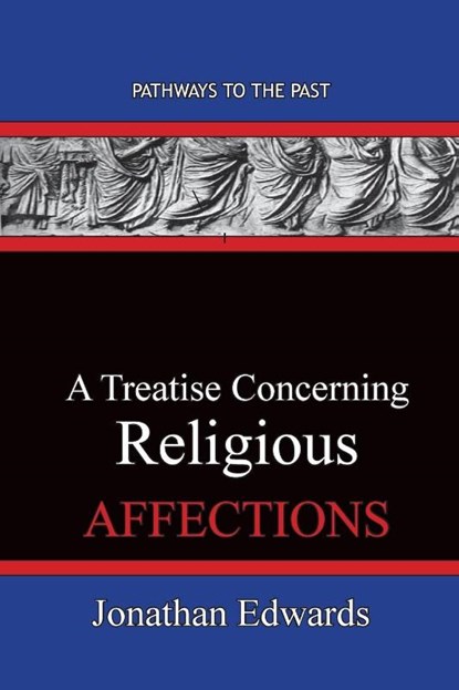 A Treatise Concerning Religious Affections, Jonathan Edwards - Paperback - 9781951497637