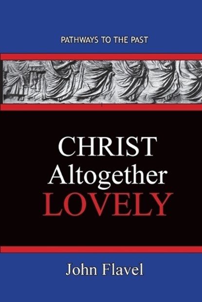 Christ Altogether Lovely, John Flavel - Paperback - 9781951497651