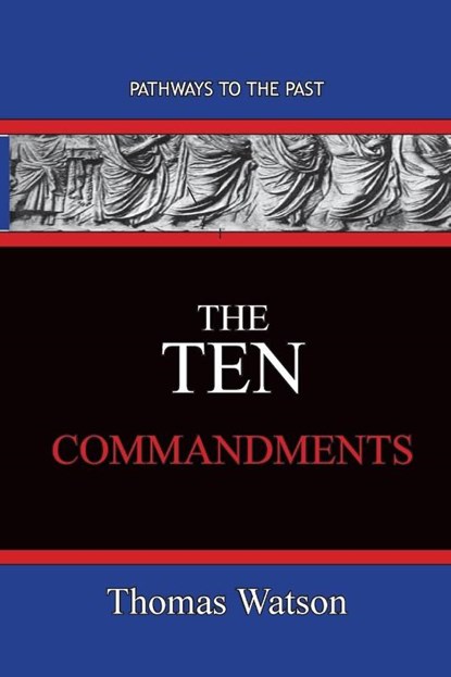 The Ten Commandments, Thomas Watson - Paperback - 9781951497668