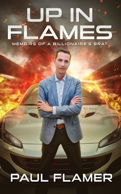 Up In Flames Memoirs of a Billionaire's Brat, Paul Flamer - Ebook - 9781951503215