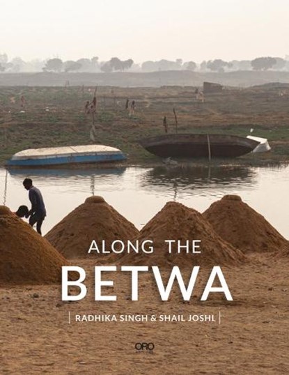 Along the Betwa, Radhika Singh ; Shail Joshi - Paperback - 9781951541941